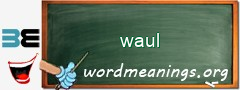 WordMeaning blackboard for waul